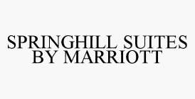 SPRINGHILL SUITES BY MARRIOTT