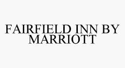 FAIRFIELD INN BY MARRIOTT