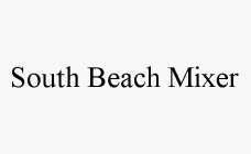 SOUTH BEACH MIXER