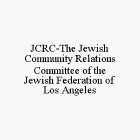 JCRC-THE JEWISH COMMUNITY RELATIONS COMMITTEE OF THE JEWISH FEDERATION OF LOS ANGELES