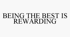BEING THE BEST IS REWARDING