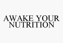AWAKE YOUR NUTRITION