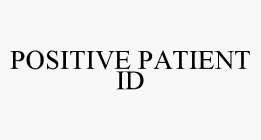 POSITIVE PATIENT ID