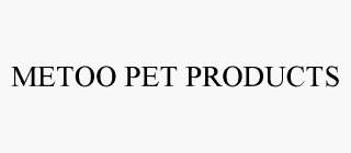 METOO PET PRODUCTS