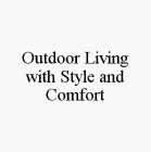 OUTDOOR LIVING WITH STYLE AND COMFORT