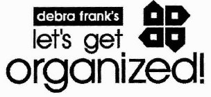 DEBRA FRANK'S LET'S GET ORGANIZED!