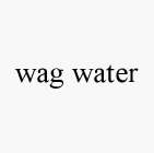 WAG WATER