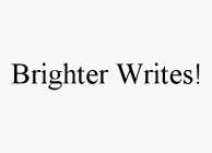 BRIGHTER WRITES!