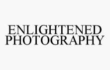 ENLIGHTENED PHOTOGRAPHY