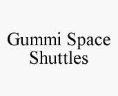 GUMMI SPACE SHUTTLES