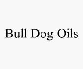 BULL DOG OILS