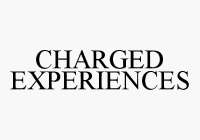 CHARGED EXPERIENCES
