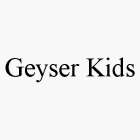 GEYSER KIDS