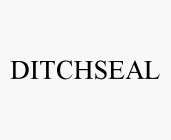 DITCHSEAL