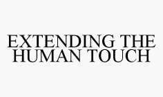 EXTENDING THE HUMAN TOUCH