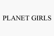 PLANET GIRLS