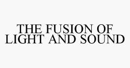 THE FUSION OF LIGHT AND SOUND