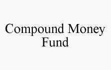 COMPOUND MONEY FUND