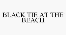 BLACK TIE AT THE BEACH