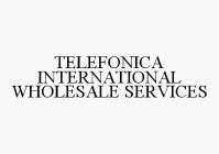 TELEFONICA INTERNATIONAL WHOLESALE SERVICES