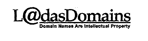 LADASDOMAINS DOMAIN NAMES ARE INTELLECTUAL PROPERTY