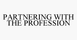 PARTNERING WITH THE PROFESSION