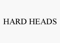HARD HEADS