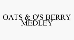 OATS & O'S BERRY MEDLEY