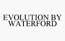 EVOLUTION BY WATERFORD