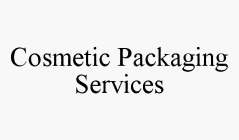 COSMETIC PACKAGING SERVICES