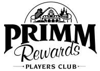 PRIMM REWARDS PLAYERS CLUB