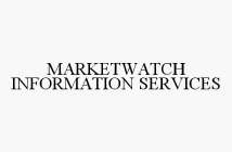 MARKETWATCH INFORMATION SERVICES