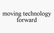 MOVING TECHNOLOGY FORWARD