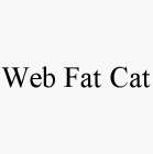 WEB FAT CAT