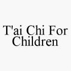 T'AI CHI FOR CHILDREN