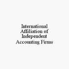 INTERNATIONAL AFFILIATION OF INDEPENDENT ACCOUNTING FIRMS