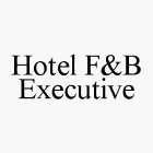 HOTEL F&B EXECUTIVE