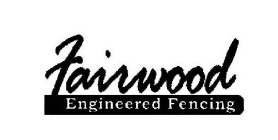FAIRWOOD ENGINEERED FENCING