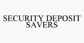 SECURITY DEPOSIT SAVERS