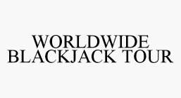 WORLDWIDE BLACKJACK TOUR