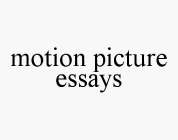 MOTION PICTURE ESSAYS