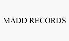 MADD RECORDS