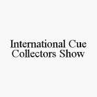 INTERNATIONAL CUE COLLECTORS SHOW