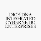 DICE DNA INTEGRATED CYBERNETIC ENTERPRISES