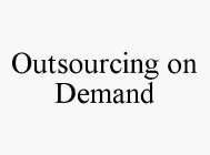 OUTSOURCING ON DEMAND