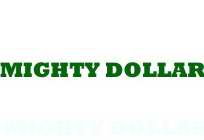 MIGHTY DOLLAR