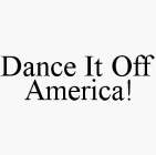 DANCE IT OFF AMERICA!