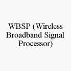 WBSP (WIRELESS BROADBAND SIGNAL PROCESSOR)