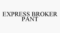 EXPRESS BROKER PANT