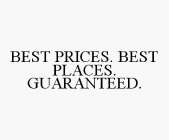 BEST PRICES. BEST PLACES. GUARANTEED.